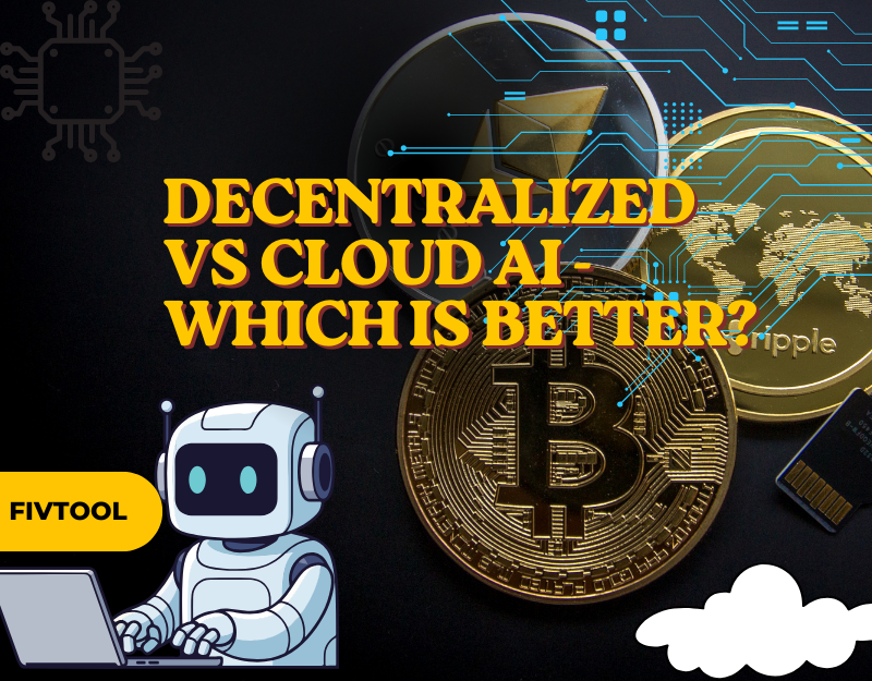 decentralized AI and cloud AI - fivtool.com